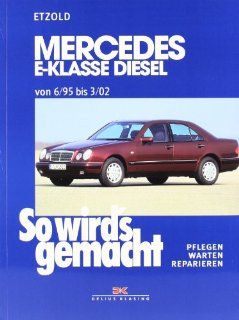 Mercedes E Klasse W210 Diesel 95 197 PS: So wird's gemacht   Band 104: Rdiger Etzold: Bücher