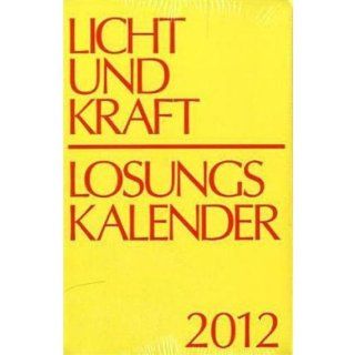 Licht und Kraft/Losungskalender 2012: Andachten ber Losung und Lehrtext: Thomas Gauger, Herrnhuter Brdergemeine: Bücher