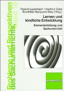Lernen und Kindliche Entwicklung: Elementarbildung und Sachunterricht: Roland Lauterbach, Hartmut Giest, Brunhilde Marquardt Mau: Bücher