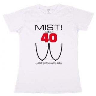 Cera & Toys T Shirt fr Frauen zum 40. Geburtstag Motiv: Mist schon 40 Gren: S   XXL, wei: Sport & Freizeit