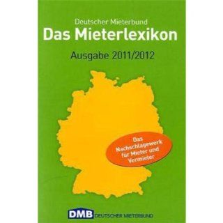 Das Mieterlexikon 2011/2012: Das Nachschlagewerk fr Fachleute und Laien: Deutscher Mieterbund: Bücher
