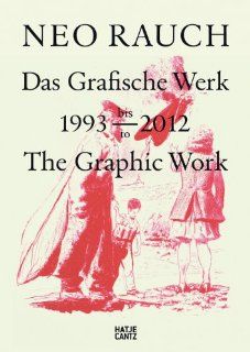 Neo Rauch: Das grafische Werk 1993 2012: Wolfgang Bscher, Neo Rauch, Rudij Bergmann, Hrsg. Grafikstiftung Neo Rauch: Bücher