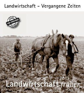 Landwirtschaft frher 2013: Landwirtschaft   Vergangene Zeiten: Bücher