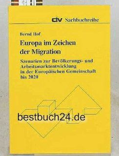 Europa im Zeichen der Migration. Szenarien zur Bevlkerungs  und Arbeitsmarktentwicklung in der Europischen Gemeinschaft bis 2020: .de: Bernd Hof: Bücher