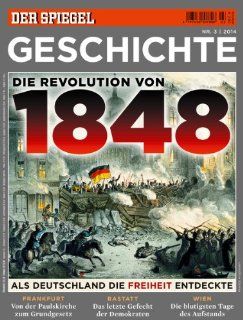 SPIEGEL GESCHICHTE 3/2014: Die Revolution von 1848: Rainer Traub: Bücher