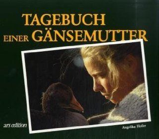 Tagebuch einer Gnsemutter: Angelika Hofer, M Bilfinger, G Ziesler, A Hofer: Bücher