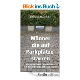 Mnner, die auf Parkpltze starren: Warum deutsche Unternehmen mit dem Internet nicht klarkommen eBook: Joachim Graf, Dirk Ploss: .de: Kindle Shop