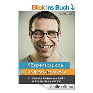 Krpersprache und Mikromimik: Erfolgreiche Deutung von Gestik und nonverbalen Signalen eBook: Benedikt Ahlfeld: Kindle Shop