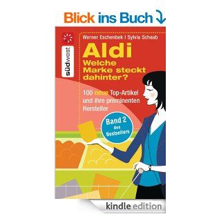 Aldi Welche Marke steckt dahinter?  : 100 neue Top Artikel und ihre prominenten Hersteller eBook: Sylvia Schaab, Werner Eschenbek: .de: Kindle Shop
