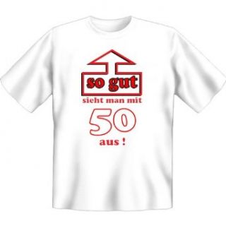 T Shirt mit lieben Geburtstagsspruch: So gut sieht man mit 50 aus! in wei: Bekleidung