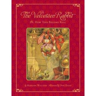 The Velveteen Rabbit Or, How Toys Became Real  The Children's Classic Edition