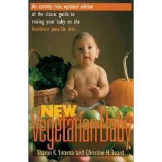 New Vegetarian Baby: An Entirely New, Updated Edition of the Classic Guide to Raising Your Baby on the Healthiest Possible Diet