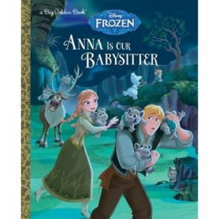 Anna Is Our Babysitter ( Big Golden Books: Disney Frozen) (Hardcover