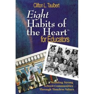 Eight Habits of the Heart for Educators: Building Strong School Communities Through Timeless Values
