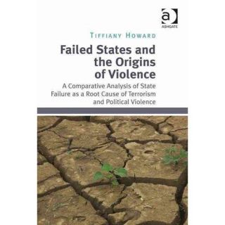 Failed States and the Origins of Violence: A Comparative Analysis of State Failure as a Root Cause of Terrorism and Political Violence