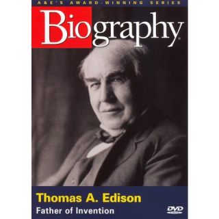 Biography Thomas A. Edison   Father of Invention