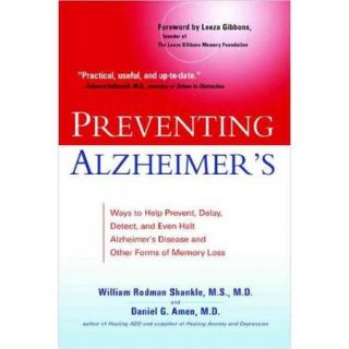 Preventing Alzheimer's: Ways to Help Prevent, Delay, Detect, and Even Halt Alzheimer's Disease and other forms of Memory Loss
