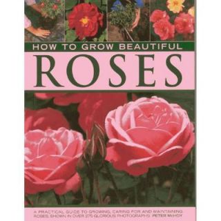 How to Grow Beautiful Roses 9780754828259