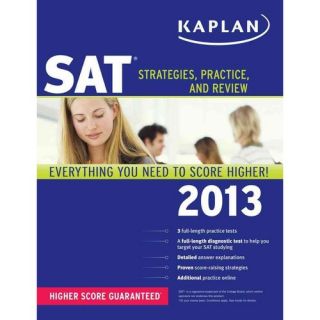 Kaplan SAT 2013: Strategies, Practice, and Review