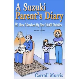 Suzuki Parent's Diary: Or How I Survived My First 10,000 Twinkles