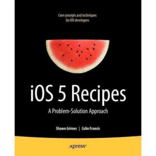 iOS 5 Recipes: A Problem Solution Approach