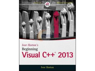 Ivor Horton's Beginning Visual C++ 2013 Wrox Beginning Guides