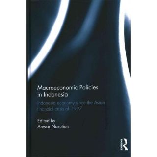 Macroeconomic Policies in Indonesia Indonesia Economy Since the Asian Financial Crisis of 1997