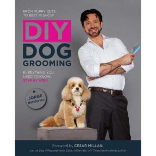 DIY Dog Grooming: From Puppy Cuts to Best in Show: Everything You Need to Know Step by Step 9781592538881