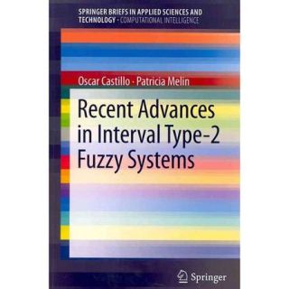 Recent Advances in Interval Type 2 Fuzzy Systems