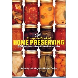 Ball Complete Book of Home Preserving: 400 Delicious and Creative
