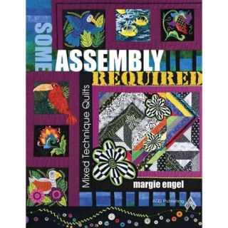Some Assembly Required: Mixed Technique Quilts