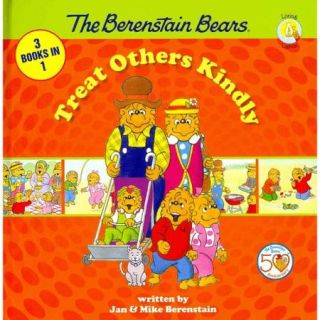 The Berenstain Bears Treat Others Kindly: 3 Books in 1: Show Some Respect / Forgiving Tree / Gossip Gang