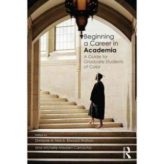 Beginning a Career in Academia: A Guide for Graduate Students of Color