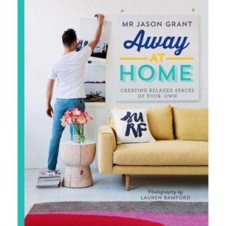 Away at Home: Creating Relaxed Spaces of Your Own 9781742707006   Mobile