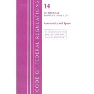 Code of Federal Regulations Aeronautics and Space: Containing a Codification of Documents of General Applicability and Future Effect As of January 1, 2010 With Ancillaries