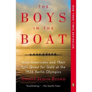 The Boys in the Boat: Nine Americans and Their Epic Quest for Gold at