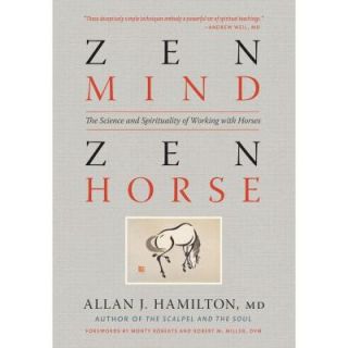 Zen Mind, Zen Horse: The Science and Spirituality of Working with Horses 9781603425650   Mobile