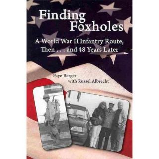 Finding Foxholes: A World War II Infantry Route, Thenand 48 Years Later