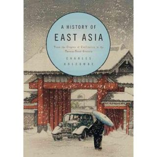 A History of East Asia From the Origins of Civilization to the Twenty First Century