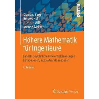 H?here Mathematik F?r Ingenieure Band III: Gew?hnliche Differentialgleichungen, Distributionen, Integraltransformationen