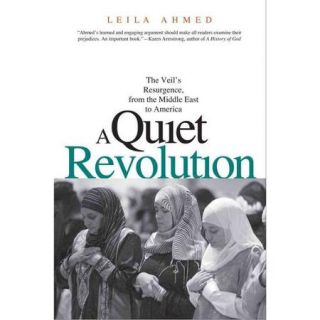 A Quiet Revolution The Veil's Resurgence, from the Middle East to America