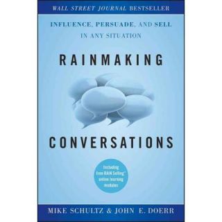 Rainmaking Conversations: Influence, Persuade, and Sell in Any Situation