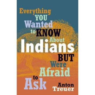 Everything You Wanted to Know About Indians but Were Afraid to Ask