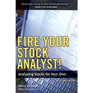 Fire Your Stock Analyst!: Analyzing Stocks On Your Own (2nd Edition)
