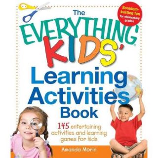The Everything Kids' Learning Activities Book: 145 Entertaining Activities and Learning Games for Kids