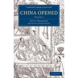 China Opened: Or, a Display of the Topography, History, Customs, Manners, Arts, Manufactures, Commerce, Literature, Religion, Jurisprudence, Etc. of the Chinese Emp