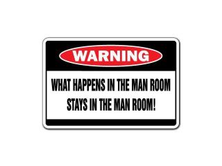 WHAT HAPPENS IN THE MAN ROOM Warning Sign funny cave
