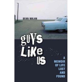Guys Like Us: A Memoir of Life Lost and Found