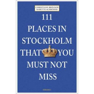 111 Places in Stockholm That You Shouldn't Miss