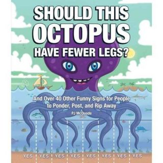 Should This Octopus Have Fewer Legs?: And 25 Other Funny Signs for People to Ponder, Post, and Rip Away